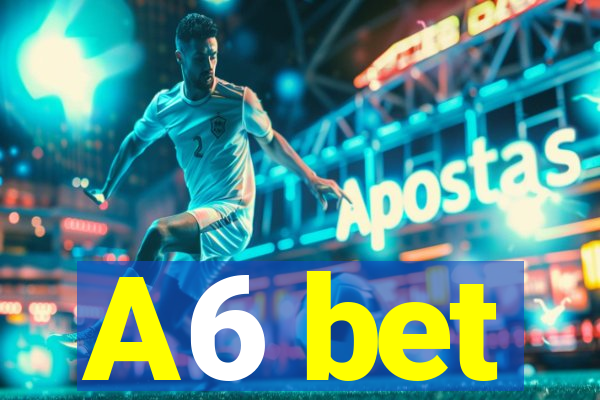 A6 bet